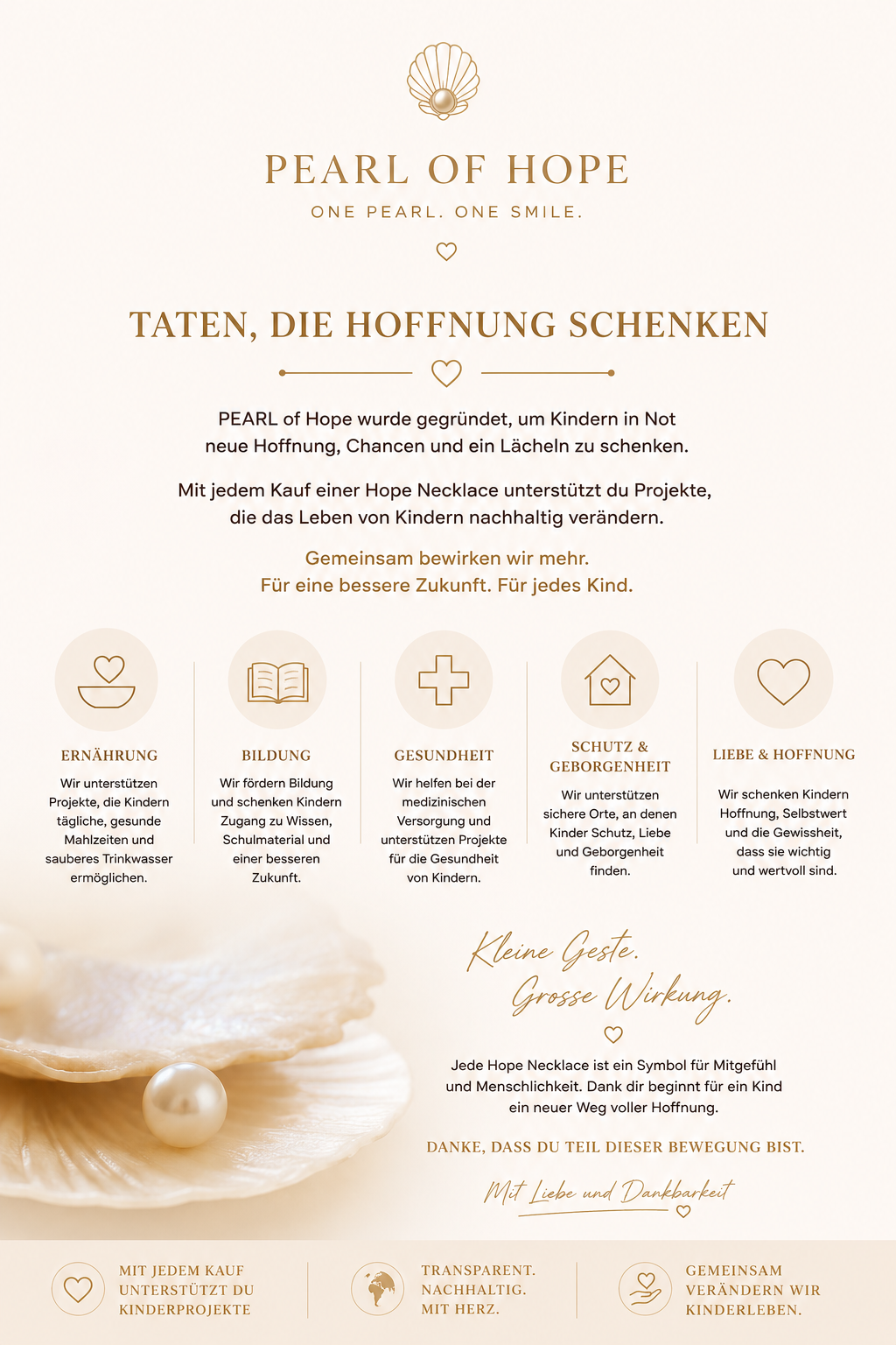 Mission von PEARL of Hope: Mit jeder Hope Necklace werden Kinder in Not unterstützt. Die Organisation fördert Projekte in den Bereichen Ernährung, Bildung, Gesundheit, Schutz und Hoffnung.